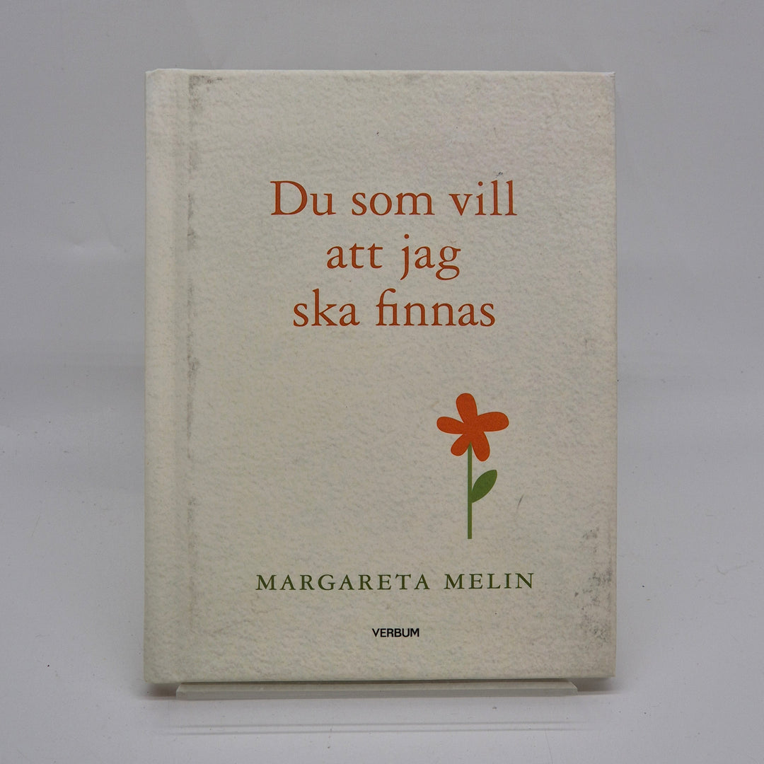 Du som vill att jag ska finnas
 av Margareta Melin Verbium
