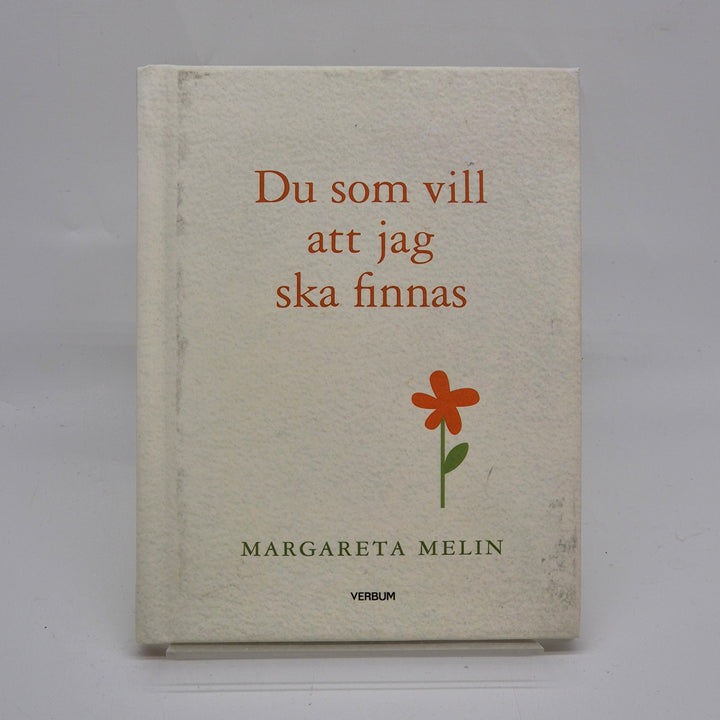 Du som vill att jag ska finnas
 av Margareta Melin Verbium