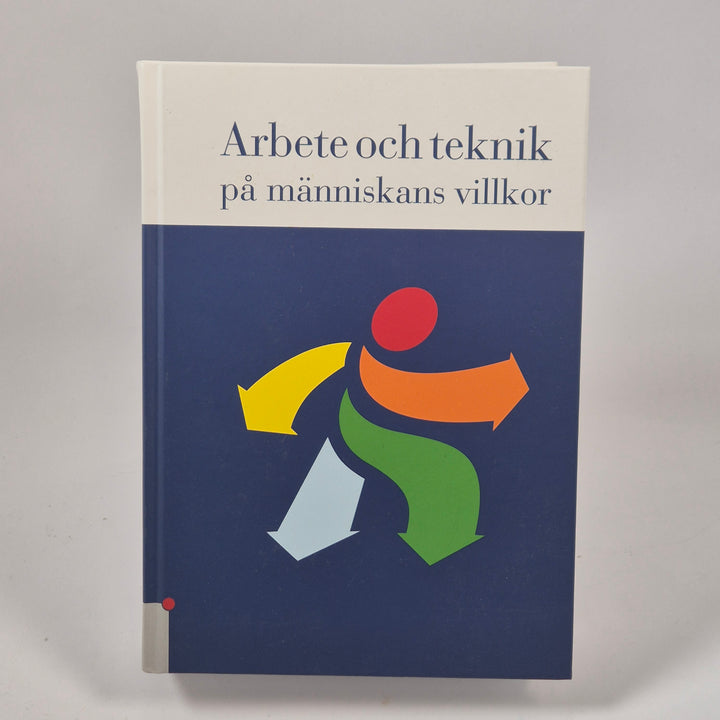 Arbete och teknik på människans villkor bok