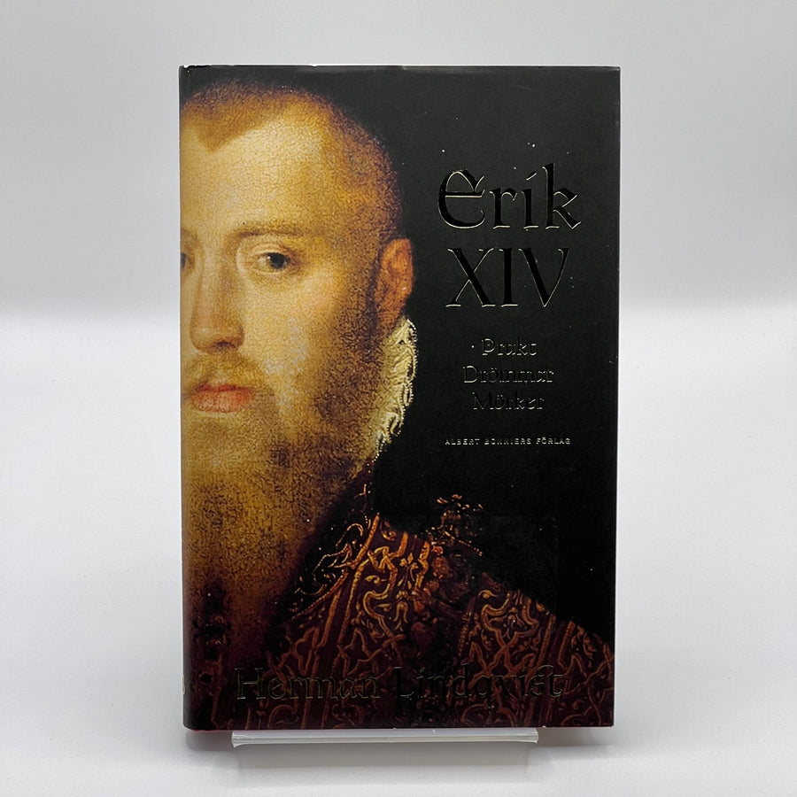 Erik XIV - Svensk Kung och Hans Era - Homy Secondhand Online