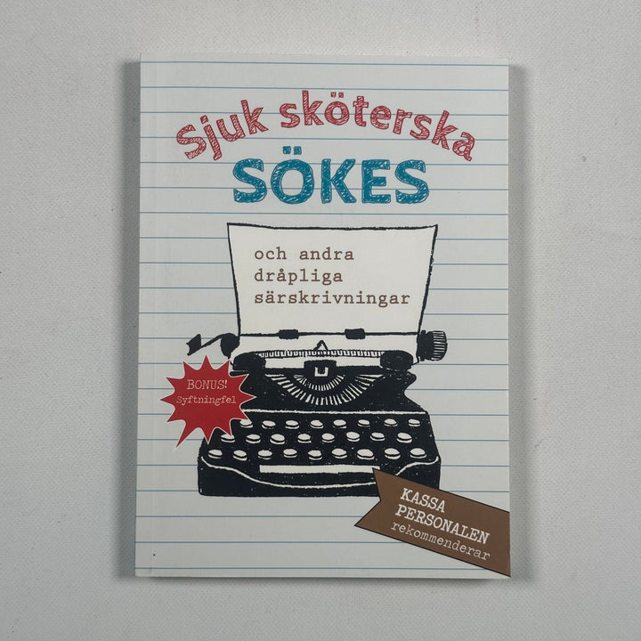 Sjuk Sköterska Sökes - Och Andra Dråpliga Särskrivningar