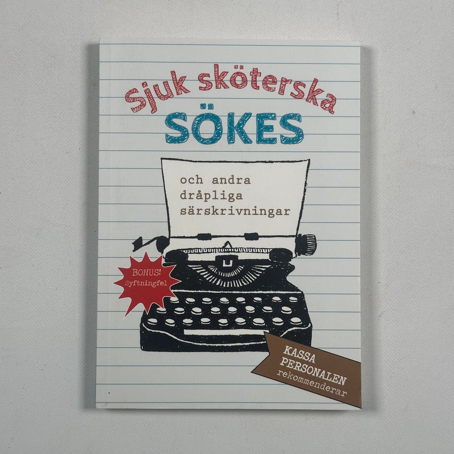 Sjuk Sköterska Sökes - Och Andra Dråpliga Särskrivningar
