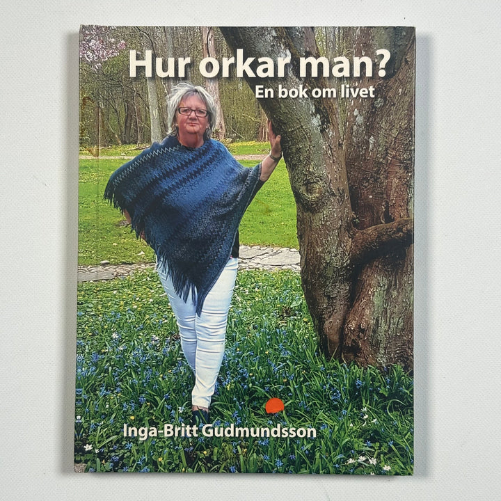 Hur orkar man? En bok om livet