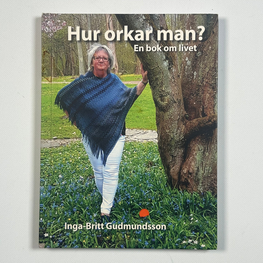 Hur orkar man? En bok om livet