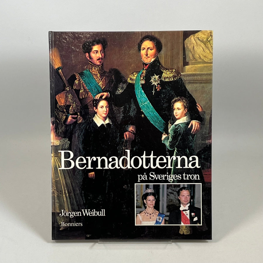 Bernadotterna i Sveriges Historia - Jörgen Weibull - Homy Secondhand Online