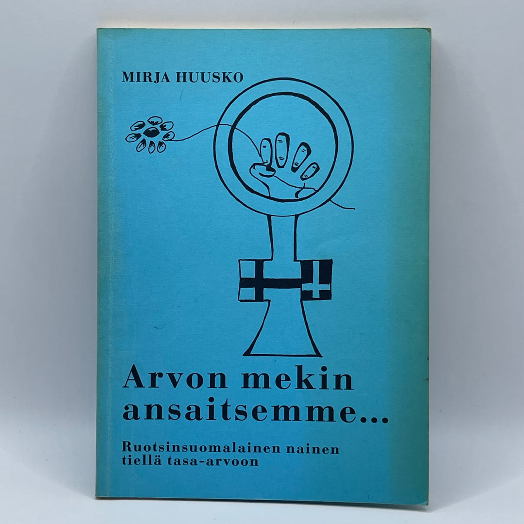 Arvon mekin ansaitsemme… – Mirja Huusko
