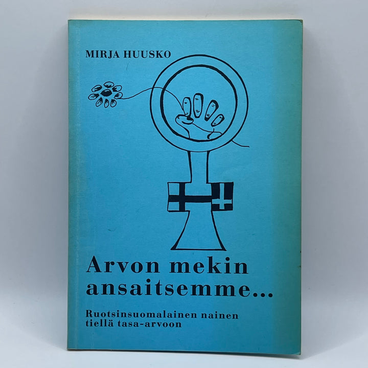 Arvon mekin ansaitsemme… – Mirja Huusko