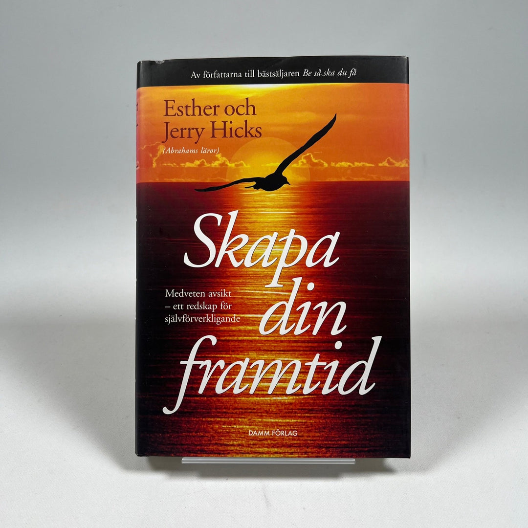 Skapa din framtid av Esther och Jerry Hicks - Homy Secondhand Online
