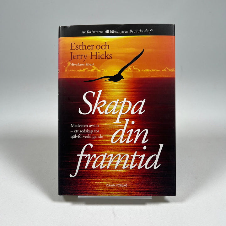 Skapa din framtid av Esther och Jerry Hicks - Homy Secondhand Online