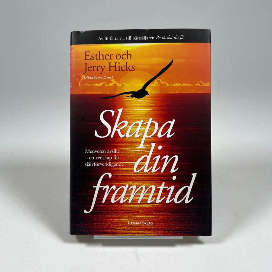 Skapa din framtid av Esther och Jerry Hicks - Homy Secondhand Online