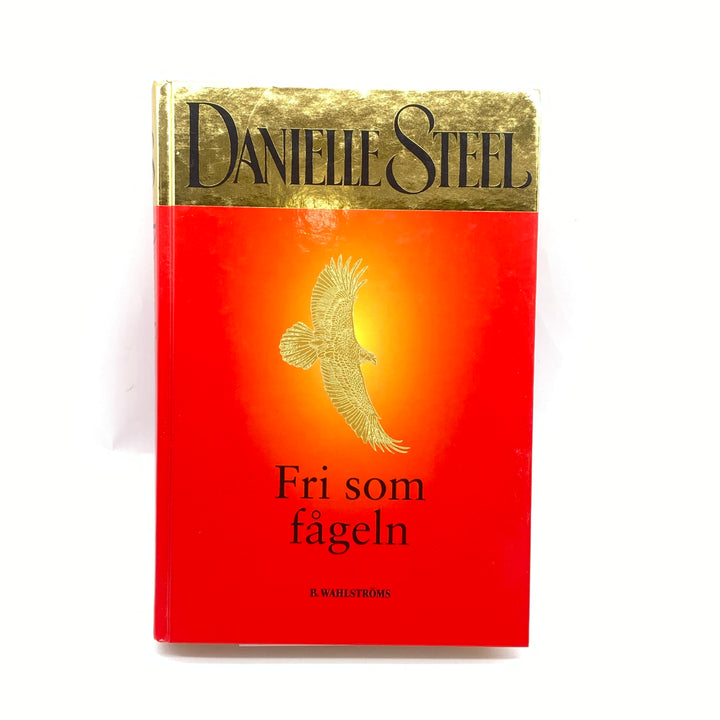 Danielle Steel Fri som fågeln roman
